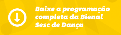 Baixe a programação completa da Bienal Sesc de Dança
