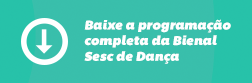 Baixe a programação completa da Bienal Sesc de Dança